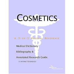 Cosmetics - A Medical Dictionary, Bibliography, and Annotated Research Guide to Internet References