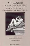 A Stranger in My Own Body
 Atypical Gender Identity Development and Mental Health,
Domenico Di Ceglie