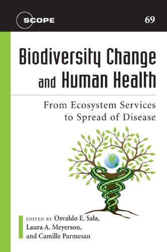 Biodiversity Change and Human Health: From Ecosystem Services to Spread of Disease (Scientific Committee on Problems of the Environment (SCOPE) Series)