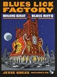 Jesse Gress: Blues Lick Factory - Building Great Blues Riffs