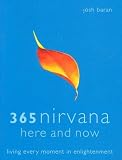 365 Nirvana Here and Now: Living Every Moment in Enlightenment