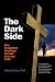 The Dark Side: How Evangelical Teachings Corrupt Love and Truth