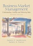 Business Market Management: Understanding, Creating and Delivering Value (2nd Edition)