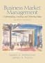 Business Market Management: Understanding, Creating and Delivering Value (2nd Edition)