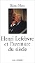 Henri Lefebvre et l'aventure du si�cle