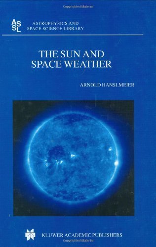 The Sun and Space Weather (Astrophysics and Space Science Library)