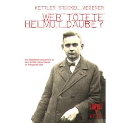 Wer t�tete Helmut Daube ?: Der bestialische Sexualmord an dem Sch�ler Helmut Daube im Ruhrgebiet 1928