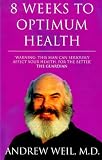 Eight Weeks to Optimum Health: A Proven Program for Taking Full Advantage of Your Body's Natural Healing Power
