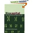 Biocapital: The Constitution of Postgenomic Life by  Kaushik Sunder Rajan and Kaushik Sunder Rajan