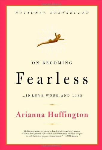 On Becoming Fearless...in Love, Work, and Life