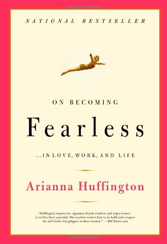 On Becoming Fearless...in Love, Work, and Life