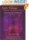 Soft Tissue Pain Syndromes: Clinical Diagnosis And Pathogenesis (Journal of Musculoskeletal Pain)