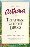 All about Asthma: And Its Treatment Without Drugs All about Asthma: And Its Treatment Without Drugs