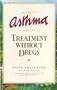 All about Asthma: And Its Treatment Without Drugs