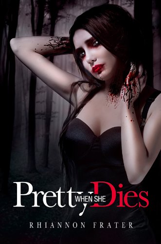 Pretty When She Dies: A Vampire Novel (Pretty When She... Book 1)