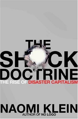 The Shock Doctrine The Rise of Disaster Capitalism