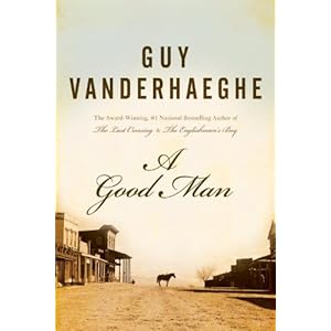 A Good Man - Guy Vanderhaeghe