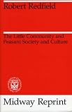 The Little Community and Peasant Society and Culture (Midway Reprint)