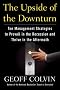 The Upside of the Downturn: Ten Management Strategies to Prevail in the Recession and Thrive in the Aftermath