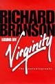 Losing My Virginity: How I've Survived, Had Fun, and Made a Fortune Doing Business My Way