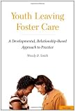 Youth Leaving Foster Care: A Developmental, Relationship-Based Approach to Practice (Oxford Studies in Sociolinguistics) Youth Leaving Foster Care: A Developmental, Relationship-Based Approach to Practice (Oxford Studies in Sociolinguistics)