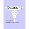 Dexedrine: A Medical Dictionary, Bibliography, and Annotated Research Guide to Internet References