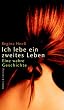 Ich lebe ein zweites Leben. Eine wahre Geschichte