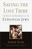 Saving the Lost Tribe: The Rescue and Redemption of the Ethiopian Jews