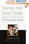 Saving the Lost Tribe: The Rescue and Redemption of the Ethiopian Jews