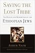 Saving the Lost Tribe: The Rescue and Redemption of the Ethiopian Jews