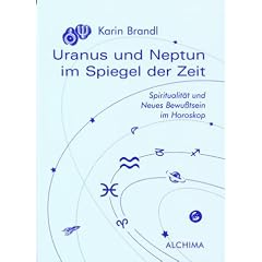 Uranus und Neptun im Spiegel der Zeit: Spiritualit�t und Neues Bewu�tsein im Horoskop