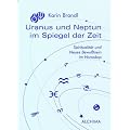 Uranus und Neptun im Spiegel der Zeit: Spiritualit�t und Neues Bewu�tsein im Horoskop