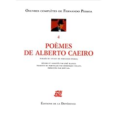 Oeuvres compl�tes de Fernando Pessoa, tome 4 : Po�mes de Alberto Caeiro