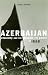 Azerbaijan: Ethnicity and Autonomy in 20th Century Iran After the Second World War