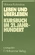Leben und �berleben. Kursbuch ins 21. Jahrhundert