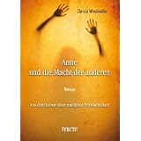Anne und die Macht der anderen: Aus dem Leben einer multiplen Pers�nlichkeitvon "Christa Windm�ller"