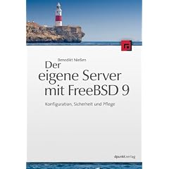 Der eigene Server mit FreeBSD 9: Konfiguration, Sicherheit und Pflege