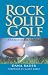 Rock Solid Golf: A Foundation for a Lifetime