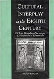 Cultural Interplay in the Eighth Century: The Trier Gospels and the Making of a Scriptorium at Echternach (Cambridge Studies in Palaeography and Codicology)