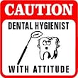CAUTION: DENTAL HYGIENIST teeth medical sign