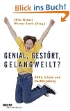 Genial, gest�rt, gelangweilt?: ADHS, Schule und Hochbegabung