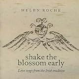 Shake the Blossom Early: Love Songs from the Irish Tradition