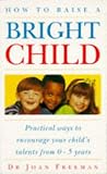 How to Raise a Bright Child
 How to Encourage Your Children