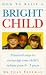 How to Raise a Bright Child: How to Encourage Your Children's Talents 0-5 Years