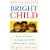 How to Raise a Bright Child: How to Encourage Your Children's Talents 0-5 Years