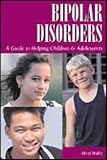 Bipolar Disorders: A Guide to Helping Children and: A Guide to Helping Children and Adolescents: A Guide to Helping Children and Adolescents (Patient-Centered Guides)