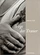 Wege der Trauer. 12 Portr�ts in Bild und Text