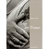 Wege der Trauer. 12 Portr�ts in Bild und Text