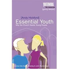 Essential Youth: Why the Church Needs Young People (Youthwork: the resources)