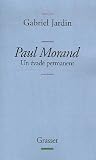 Paul Morand : Un �vad� permanent